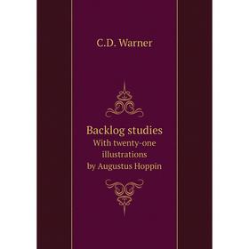 

Книга Backlog studiesWith twenty-one illustrations by Augustus Hoppin