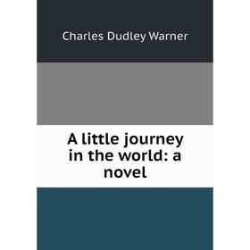 

Книга A little journey in the world: a novel