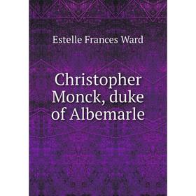 

Книга Christopher Monck, duke of Albemarle