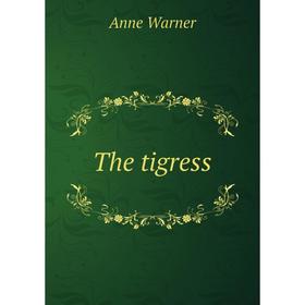 

Книга The tigress