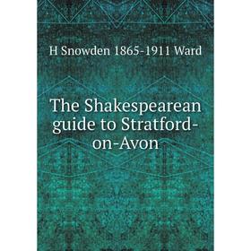 

Книга The Shakespearean guide to Stratford-on-Avon
