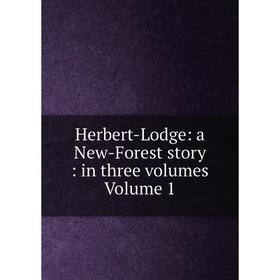 

Книга Herbert-Lodge: a New-Forest story: in three volumes Volume 1