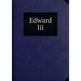 

Книга Edward Iii