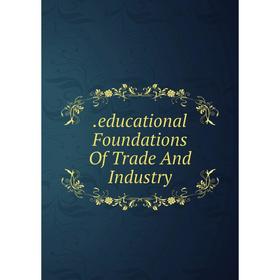 

Книга .educational Foundations Of Trade And Industry