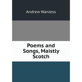

Книга Poems and Songs, Maistly Scotch