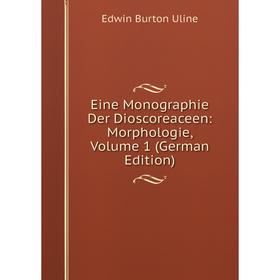 

Книга Eine Monographie Der Dioscoreaceen: Morphologie, Volume 1 (German Edition)