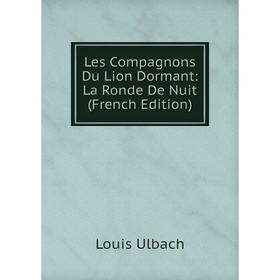

Книга Les Compagnons Du Lion Dormant: La Ronde De Nuit