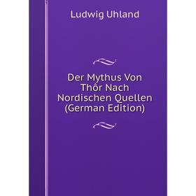 

Книга Der Mythus Von Thôr Nach Nordischen Quellen (German Edition)