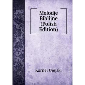 

Книга Melodje Biblijne (Polish Edition)