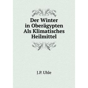 

Книга Der Winter in Oberägypten Als Klimatisches Heilmittel