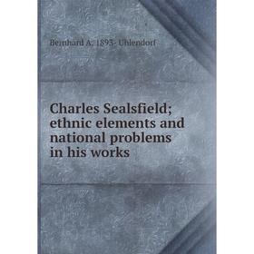 

Книга Charles Sealsfield; ethnic elements and national problems in his works