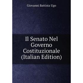 

Книга Il Senato Nel Governo Costituzionale (Italian Edition)