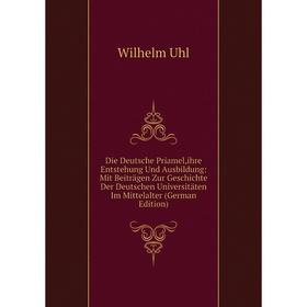 

Книга Die Deutsche Priamel,ihre Entstehung Und Ausbildung: Mit Beiträgen Zur Geschichte Der Deutschen Universitäten Im Mittelalter (German Edition)