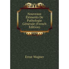 

Книга Nouveaux Éléments De Pathologie Générale