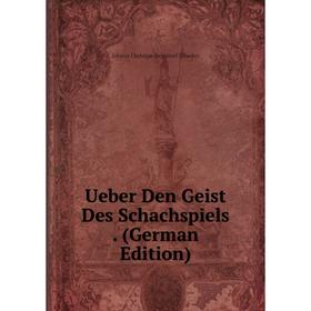 

Книга Ueber Den Geist Des Schachspiels. (German Edition)