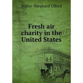 

Книга Fresh air charity in the United States