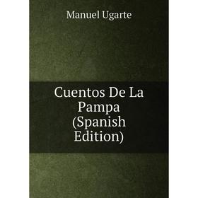 

Книга Cuentos De La Pampa (Spanish Edition)