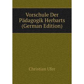 

Книга Vorschule Der Pädagogik Herbarts (German Edition)