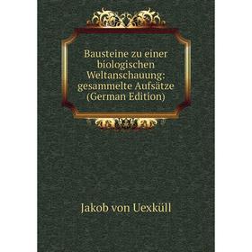 

Книга Bausteine zu einer biologischen Weltanschauung: gesammelte Aufsätze (German Edition)