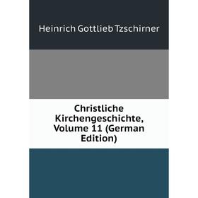 

Книга Christliche Kirchengeschichte, Volume 11 (German Edition)