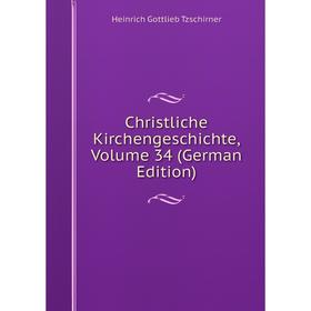 

Книга Christliche Kirchengeschichte, Volume 34 (German Edition)