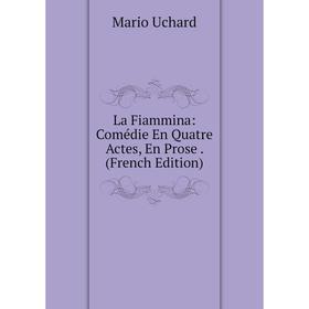 

Книга La Fiammina: Comédie En Quatre Actes, En Prose.