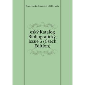 

Книга Eský Katalog Bibliografický, Issue 3 (Czech Edition)