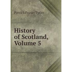 

Книга History of Scotland, Volume 5