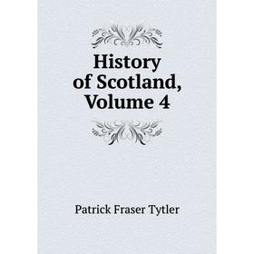 

Книга History of Scotland, Volume 4
