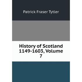 

Книга History of Scotland 1149-1603, Volume 7