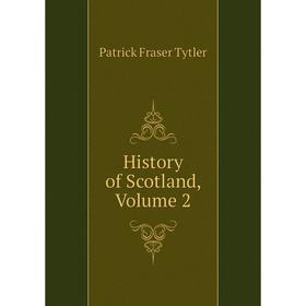 

Книга History of Scotland, Volume 2