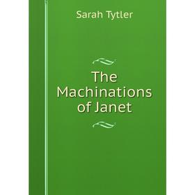 

Книга The Machinations of Janet