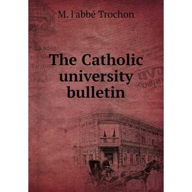 

Книга The Catholic university bulletin