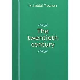 

Книга The twentieth century
