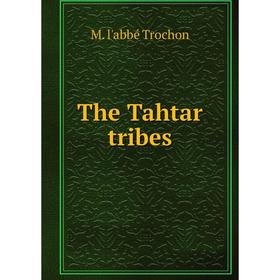 

Книга The Tahtar tribes