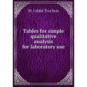 

Книга Tables for simple qualitative analysis for laboratory use