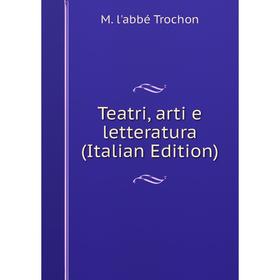 

Книга Teatri, arti e letteratura (Italian Edition)