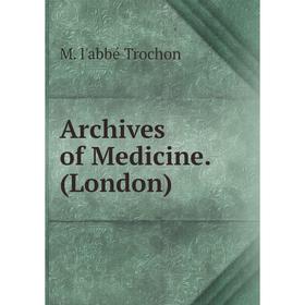 

Книга Archives of Medicine. (London)