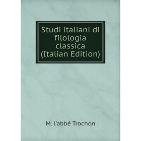 

Книга Studi italiani di filologia classica (Italian Edition)