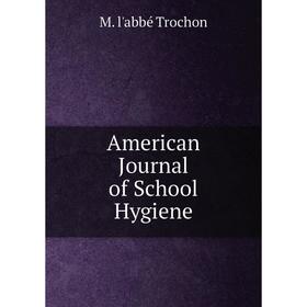 

Книга American Journal of School Hygiene