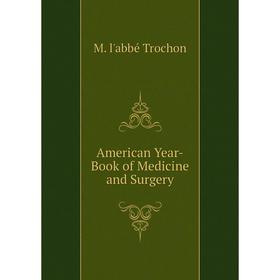 

Книга American Year-Book of Medicine and Surgery
