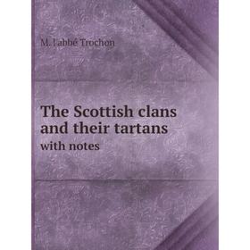 

Книга The Scottish clans and their tartanswith notes