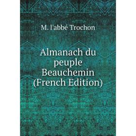 

Книга Almanach du peuple Beauchemin (French Edition)