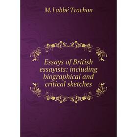 

Книга Essays of British essayists: including biographical and critical sketches