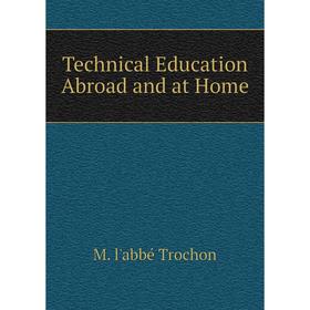 

Книга Technical Education Abroad and at Home