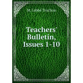 

Книга Teachers' Bulletin, Issues 1-10
