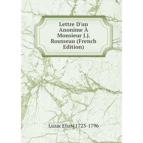 

Книга Lettre D'un Anonime À Monsieur Jj Rousseau
