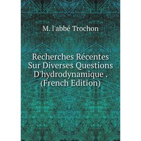 

Книга Recherches Récentes Sur Diverses Questions D'hydrodynamique. (French Edition)