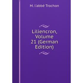 

Книга Liliencron, Volume 21