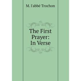 

Книга The First Prayer: In Verse